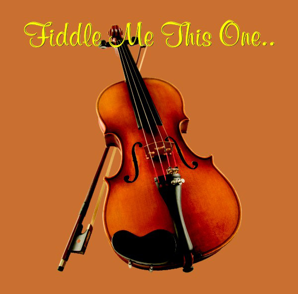 Fiddle Me This One